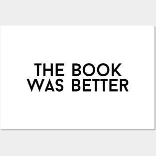 The Book Was Better - Life Quotes Posters and Art